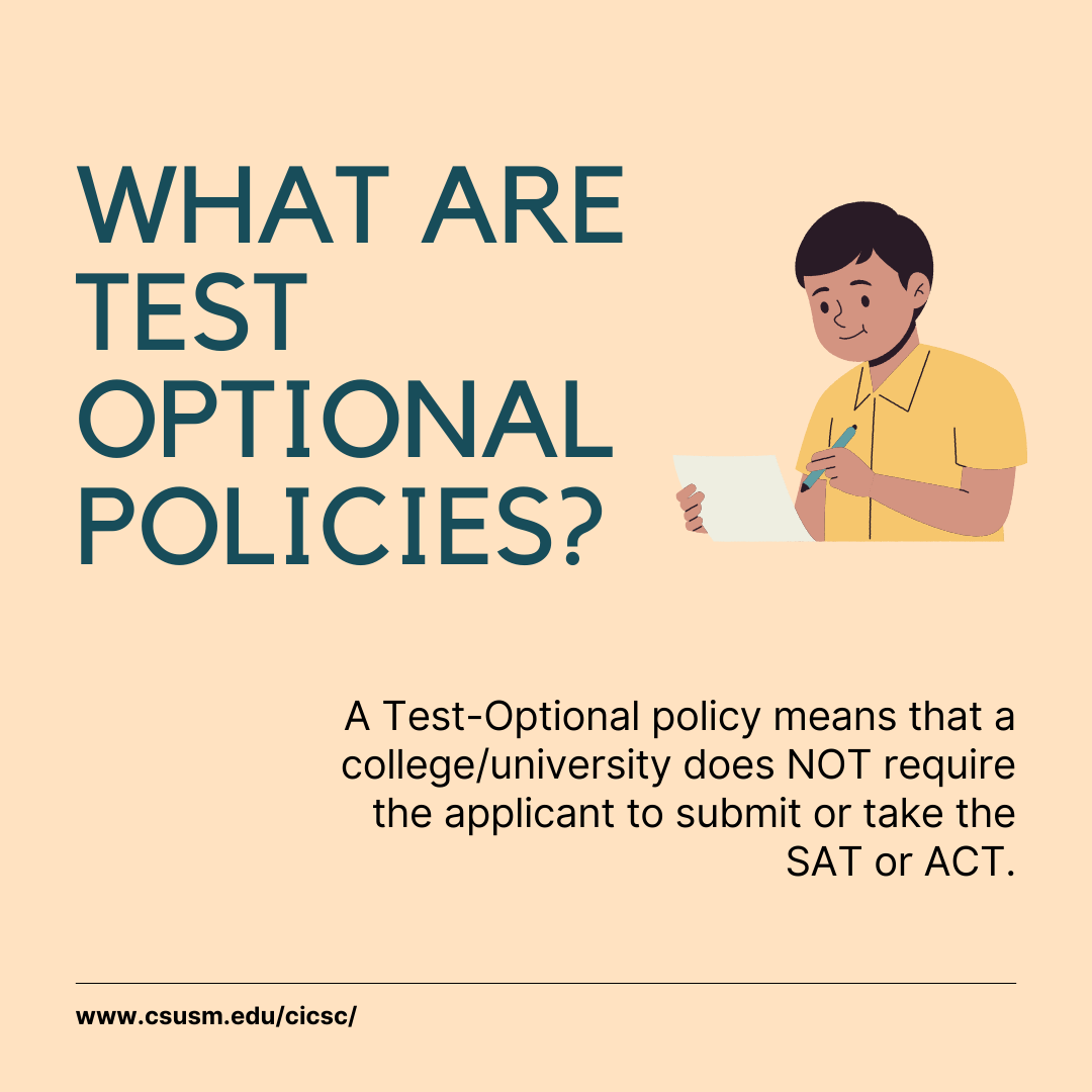 Social media post with a yellow background, a graphic of a boy holding a paper and pen, and the words, "WHAT ARE TEST OPTIONAL POLICIES? A Test-Optional policy means that a college/university does NOT require the applicant to submit or take the SAT or ACT. www.csusm.edu/cicsc/"