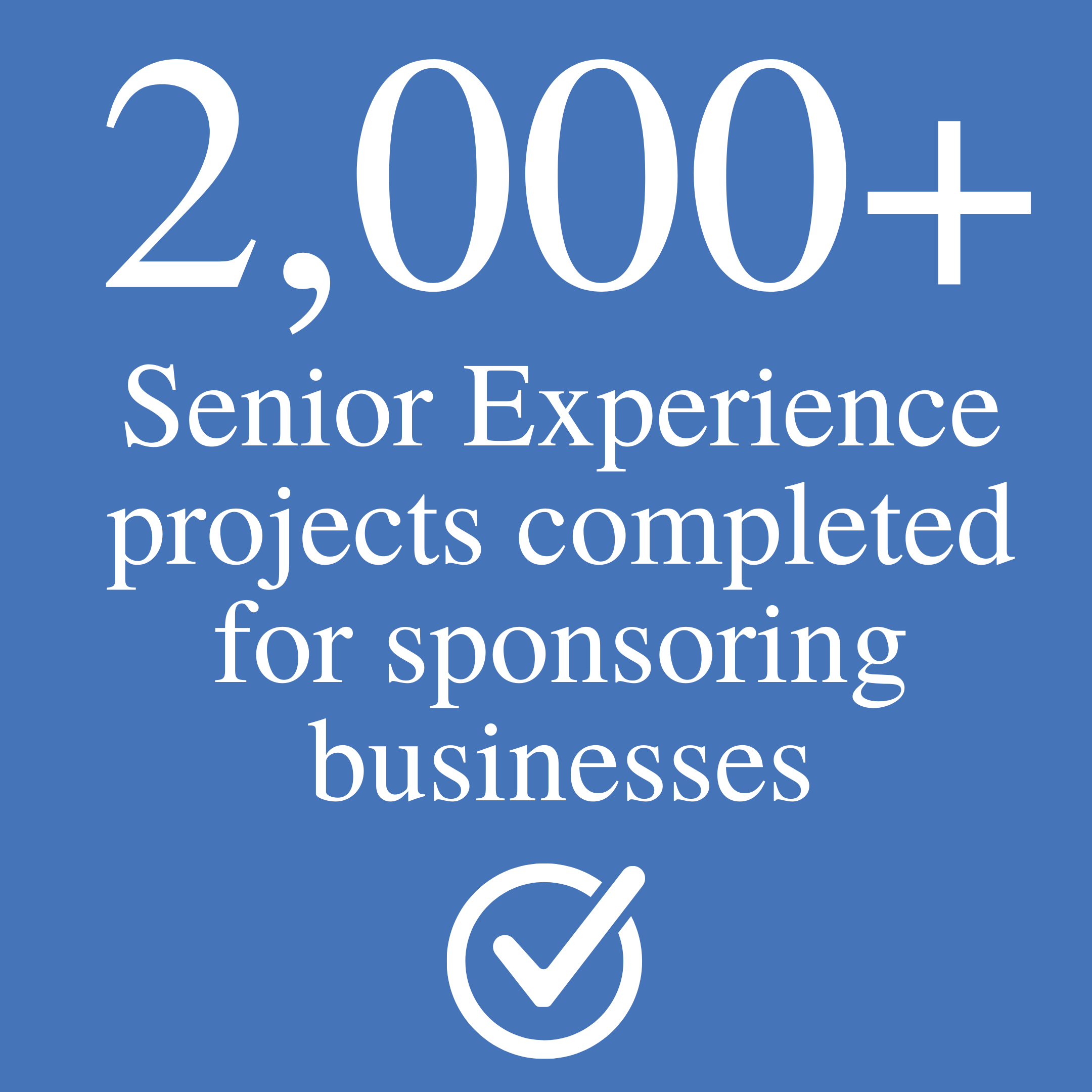 2000 senior experience projects have been completed for sponsoring businesses