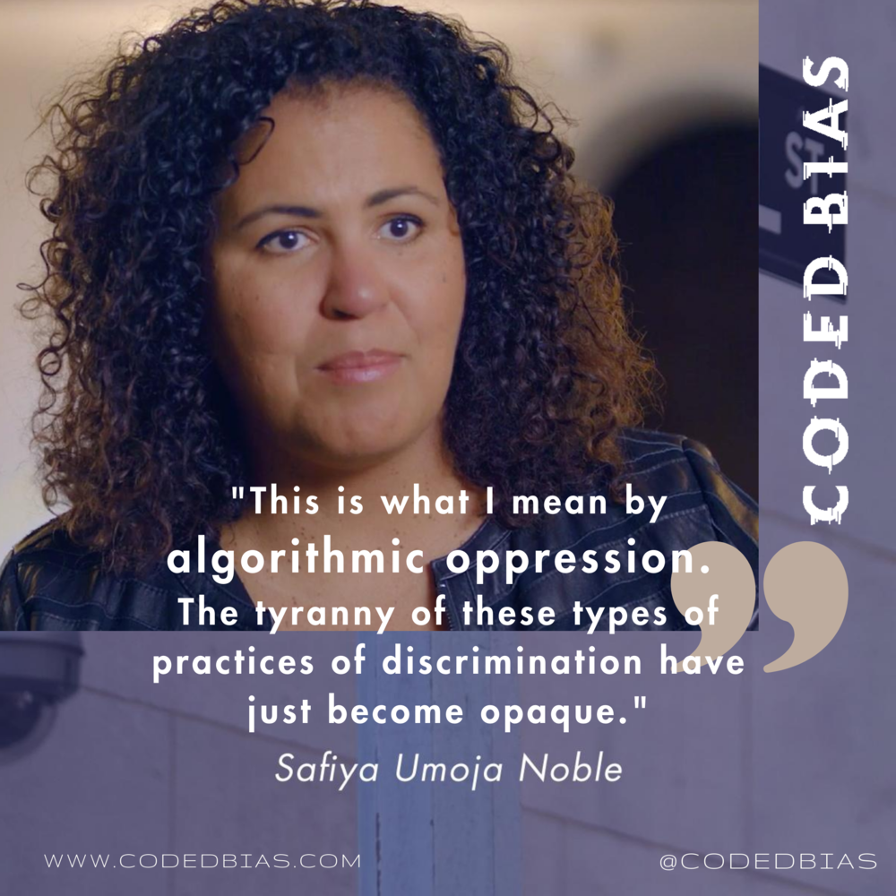Picture of Safiya Umoja Noble with the following quote, "This is what I mean by algorithmic oppression. The tyranny of these types of practices of discrimination have just become opaque."