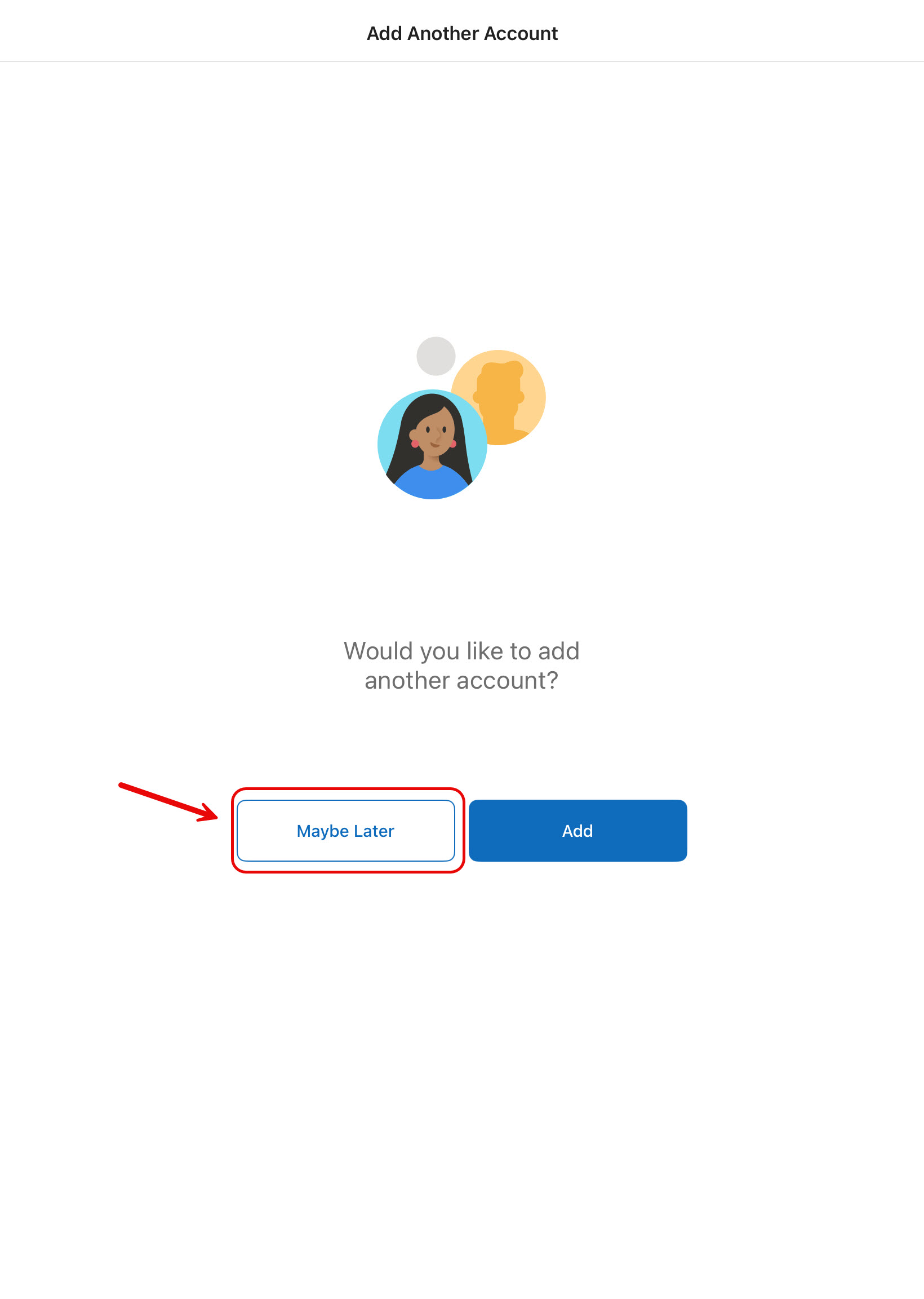 Step 5 Add Account Maybe Later