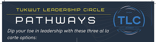 Tukwut Leadership Circle - Pathways - Dip your toe in leadership with these three al la carte options