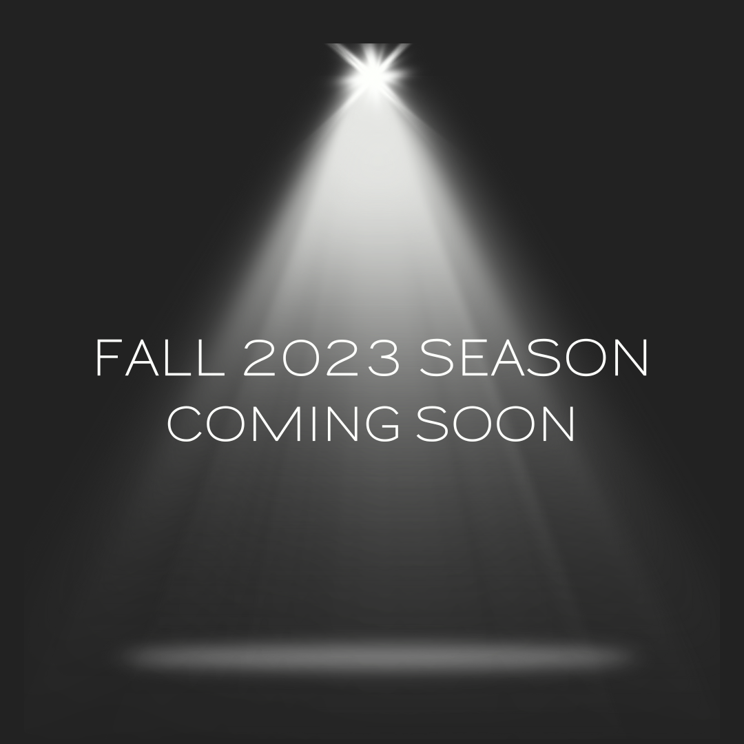 Fall 2023 Season Coming Soon